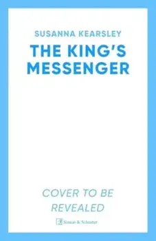 The King's Messenger. A story of justice, honour, truth and love – and survival against impossible odds…, Paperback/Susanna Kearsley