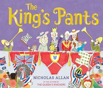 The King's Pants: A children's picture book to celebrate King Charles III royal coronation, Paperback/***