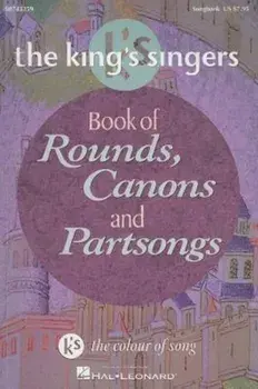 The King's Singers Book of Rounds, Canons and Partsongs, Paperback/Hal Leonard Publishing Corporation