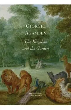 The Kingdom and the Garden - Giorgio Agamben