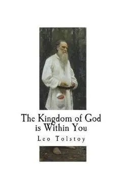 The Kingdom of God is Within You - Count Leo Tolstoi