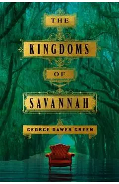 The Kingdoms of Savannah - George Dawes Green