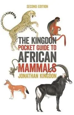 The Kingdon Pocket Guide to African Mammals: Second Edition - Jonathan Kingdon