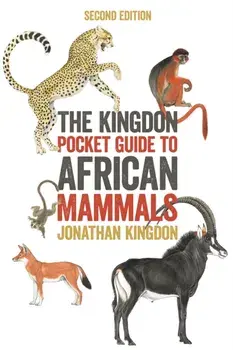 The Kingdon Pocket Guide to African Mammals: Second Edition, Paperback/Jonathan Kingdon