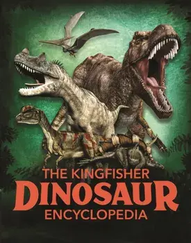 The Kingfisher Dinosaur Encyclopedia, Paperback/Michael Benton