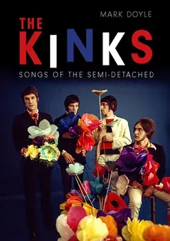The Kinks: Songs of the Semi-Detached, Paperback/Mark Doyle
