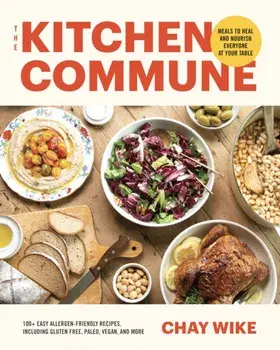 The Kitchen Commune. Delicious Meals to Heal and Nourish, Hardback/Chay Wike