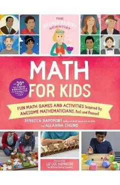 The Kitchen Pantry Scientist Math for Kids: Fun Math Games and Activities Inspired by Awesome Mathematicians, Past and Present; With 20+ Illustrated B - Rebecca Rapoport