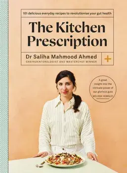 The Kitchen Prescription. THE SUNDAY TIMES BESTSELLER: 101 delicious everyday recipes to revolutionise your gut health, Hardback/***