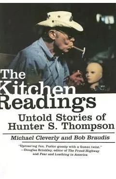 The Kitchen Readings: Untold Stories of Hunter S. Thompson - Michael Cleverly