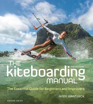 The Kiteboarding Manual 2nd edition. The Essential Guide for Beginners and Improvers, Paperback/***