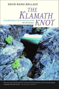 The Klamath Knot: Explorations of Myth and Evolution, Paperback/David Rains Wallace