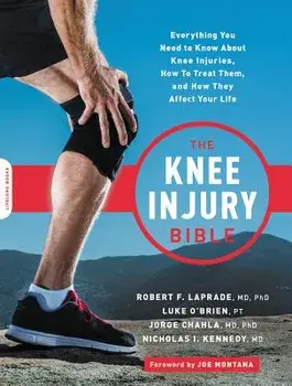 The Knee Injury Bible: Everything You Need to Know about Knee Injuries, How to Treat Them, and How They Affect Your Life, Paperback/Robert F. LaPrade