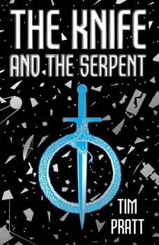 The Knife and the Serpent, Paperback/Tim Pratt