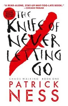 The Knife of Never Letting Go - Patrick Ness