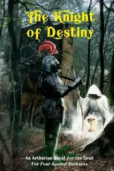 The Knight of Destiny: An Arthurian Quest for the Grail for Four Against Darkness, Paperback/Victor Jarmusz