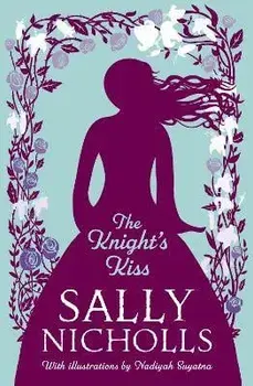 The Knight's Kiss, Paperback/Sally Nicholls