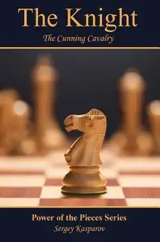 The Knight: The Cunning Cavalry, Paperback/Sergey Kasparov