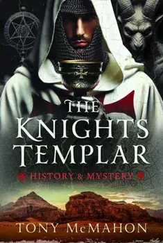 The Knights Templar. History & Mystery, Hardback/Tony McMahon