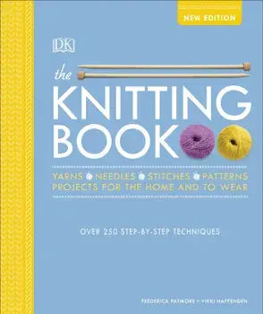 The Knitting Book : Over 250 Step-by-Step Techniques/Vikki Haffenden, Frederica Patmore