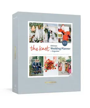 The Knot Ultimate Wedding Planner and Organizer, Revised and Updated: Worksheets, Checklists, Inspiration, Calendars, and Pockets/***