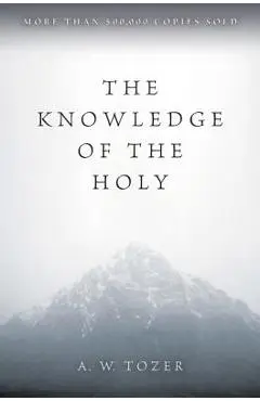 The Knowledge of the Holy - A. W. Tozer