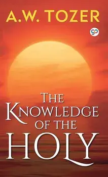 The Knowledge of the Holy, Hardcover/A. W. Tozer