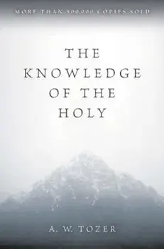 The Knowledge of the Holy, Paperback/A. W. Tozer