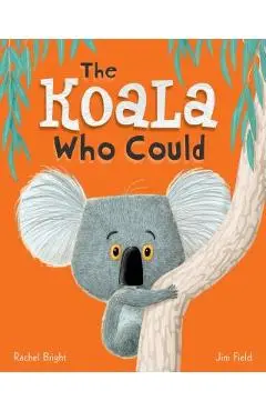 The Koala Who Could - Rachel Bright