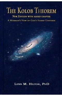 The Kolob Theorem, New Edition with Added Chapter: A Mormon's View of God's Starry Universe - Lynn M. Hilton