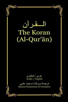 The Koran (Al-Qur'an): Arabic-English Bilingual Edition, Paperback/Maulana Muhammad Ali