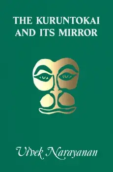 The Kuruntokai and Its Mirror, Paperback/Vivek Narayanan