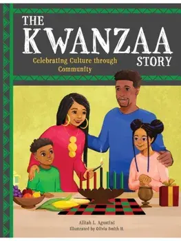 The Kwanzaa Story. Celebrating Culture through Community, Hardback/Alliah L. Agostini