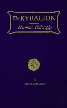 The Kybalion: Hermetic Philosophy, Paperback/Three Initiates