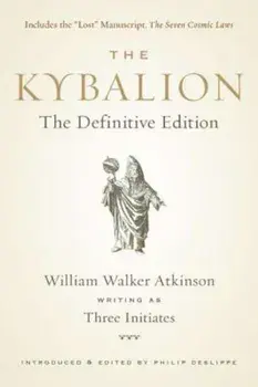 The Kybalion: The Definitive Edition, Paperback/William Walker Atkinson