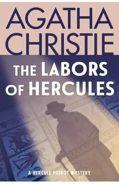 The Labors of Hercules: A Hercule Poirot Mystery - Agatha Christie