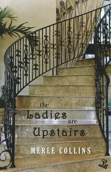 The Ladies Are Upstairs: A Collection of Stories, Paperback/Merle Collins
