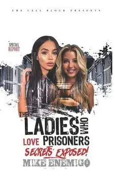 The Ladies Who Love Prisoners: Secrets Exposed!, Paperback/Mike Enemigo