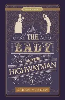 The Lady and the Highwayman, Paperback/Sarah M. Eden