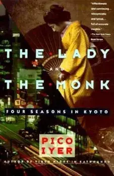 The Lady and the Monk: Four Seasons in Kyoto, Paperback/Pico Iyer