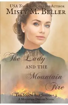 The Lady and the Mountain Fire - Misty M. Beller