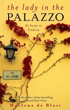 The Lady In The Palazzo. At Home in Umbria, Paperback/Marlena de Blasi