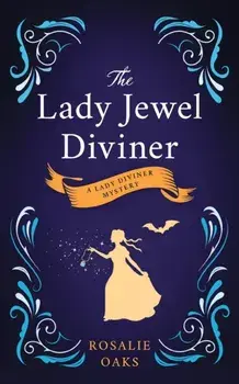 The Lady Jewel Diviner: Book 1 in the Lady Diviner series, Paperback/Rosalie Oaks