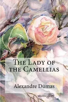 The Lady of the Camellias, Paperback/Alexandre Dumas