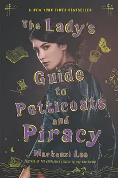 The Lady's Guide to Petticoats and Piracy, Paperback/Mackenzi Lee