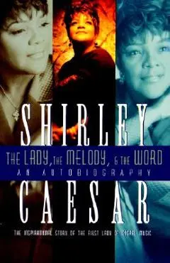 The Lady, the Melody, and the Word - Shirley Caesar