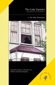 The Lady Upstairs. Reflections on Love and Mortality, Paperback/The Man Downstairs