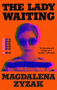 The Lady Waiting. A Novel, Paperback/Magdalena Zyzak