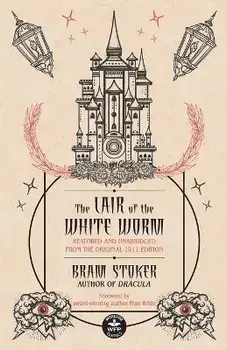 The Lair of the White Worm: Restored and Unabridged from the Original 1911 Edition, Paperback/Bram Stoker