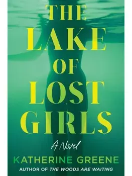 The Lake of Lost Girls. A Novel, Paperback/Katherine Greene